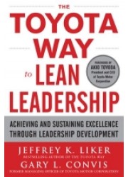 The Toyota Way to Lean Leadership : Achieving and Sustaining Excellence through Leadership Development